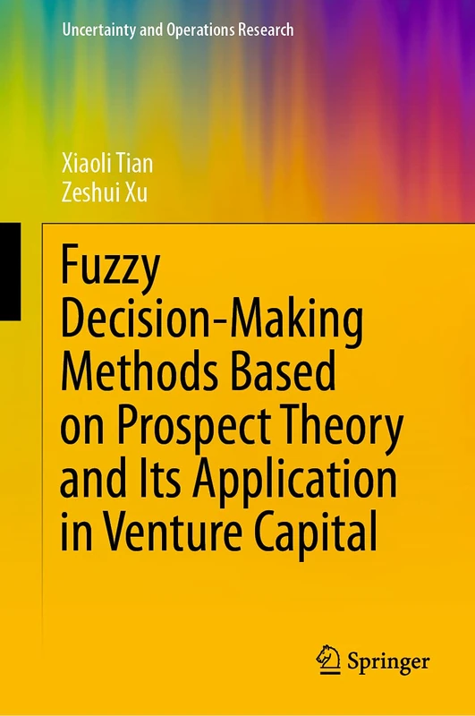 Fuzzy Decision-Making Methods Based on Prospect Theory and Its Application in Venture Capital (Uncertainty and Operations Research)