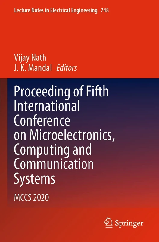 Proceeding of Fifth International Conference on Microelectronics, Computing and Communication Systems: MCCS 2020: 748 (Lecture Notes in Electrical Engineering, 748)