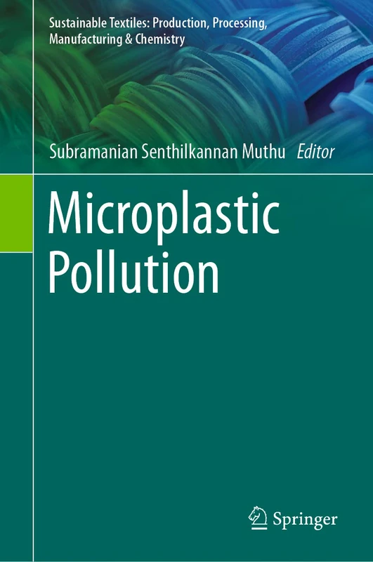 Microplastic Pollution (Sustainable Textiles: Production, Processing, Manufacturing & Chemistry)