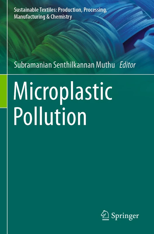 Microplastic Pollution (Sustainable Textiles: Production, Processing, Manufacturing & Chemistry)