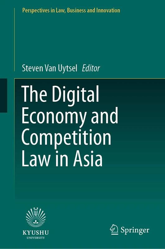 The Digital Economy and Competition Law in Asia (Perspectives in Law, Business and Innovation)