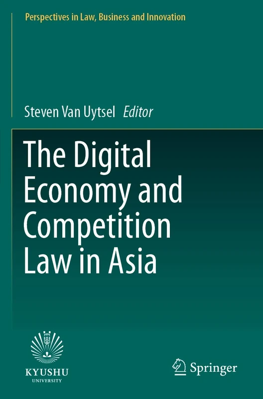 The Digital Economy and Competition Law in Asia (Perspectives in Law, Business and Innovation)