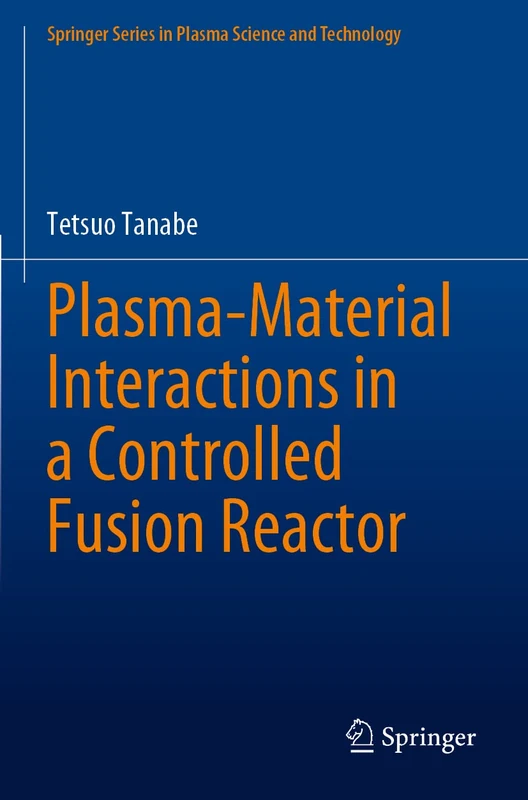Plasma-Material Interactions in a Controlled Fusion Reactor (Springer Series in Plasma Science and Technology)