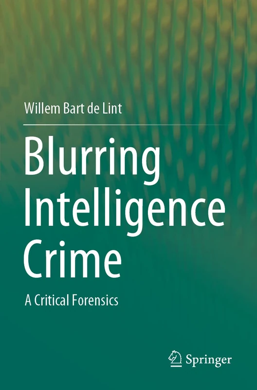 Blurring Intelligence Crime: A Critical Forensics