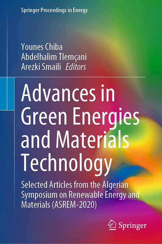 Advances in Green Energies and Materials Technology: Selected Articles from the Algerian Symposium on Renewable Energy and Materials (ASREM-2020) (Springer Proceedings in Energy)