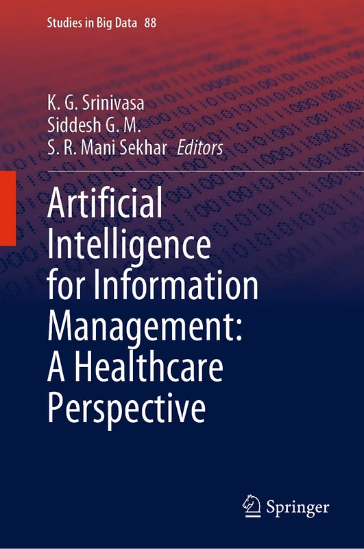 Artificial Intelligence for Information Management: A Healthcare Perspective: 88 (Studies in Big Data, 88)