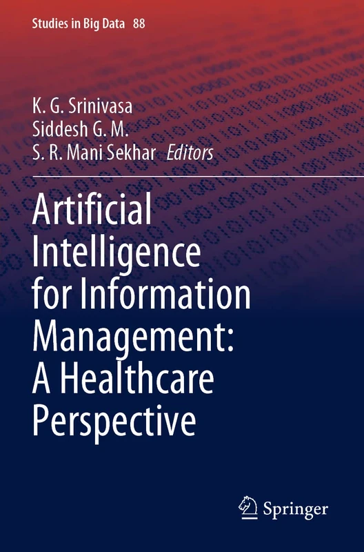 Artificial Intelligence for Information Management: A Healthcare Perspective: 88 (Studies in Big Data, 88)