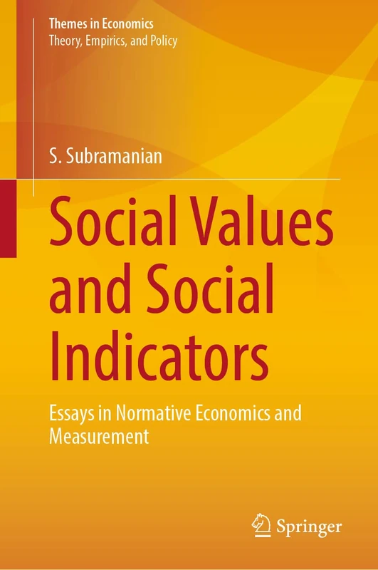 Social Values and Social Indicators: Essays in Normative Economics and Measurement (Themes in Economics)