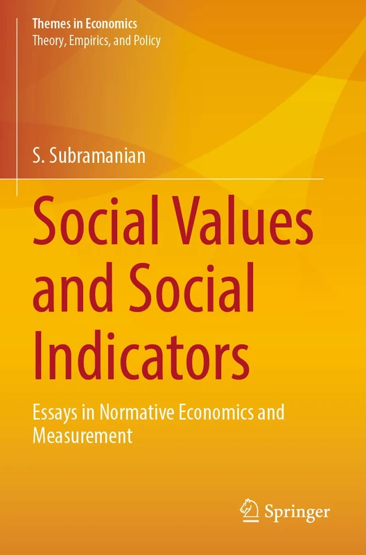 Social Values and Social Indicators: Essays in Normative Economics and Measurement (Themes in Economics)