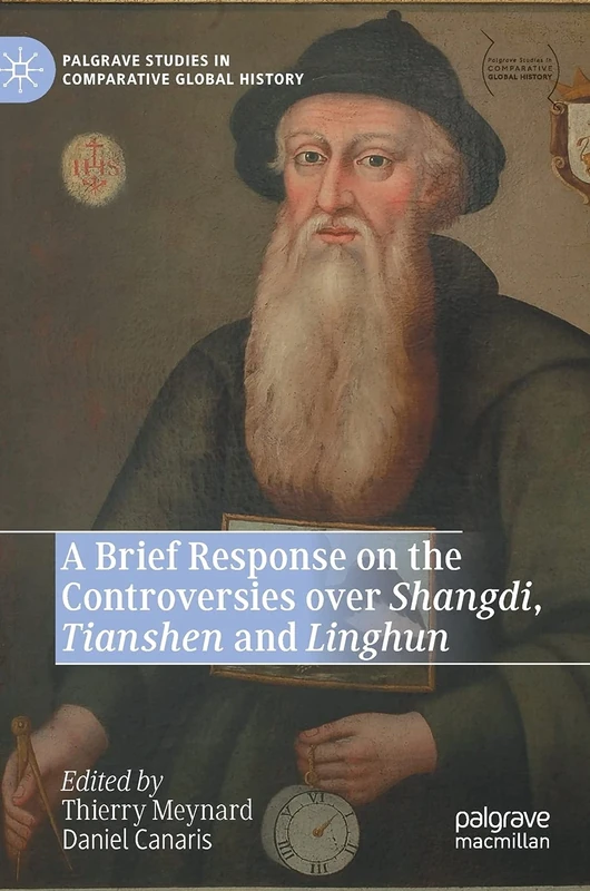 A Brief Response on the Controversies over Shangdi, Tianshen and Linghun (Palgrave Studies in Comparative Global History)