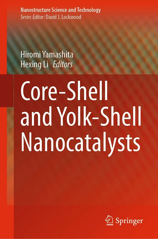 Core-Shell and Yolk-Shell Nanocatalysts (Nanostructure Science and Technology) - Image 1