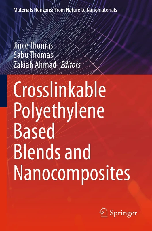 Crosslinkable Polyethylene Based Blends and Nanocomposites (Materials Horizons: From Nature to Nanomaterials)