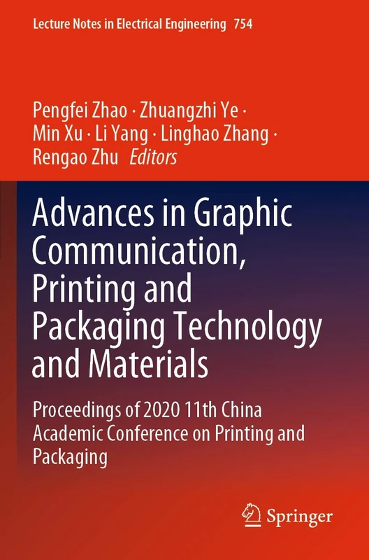 Advances in Graphic Communication, Printing and Packaging Technology and Materials: Proceedings of 2020 11th China Academic Conference on Printing and ... Notes in Electrical Engineering, 754)