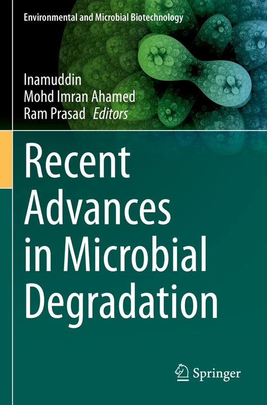 Recent Advances in Microbial Degradation (Environmental and Microbial Biotechnology)