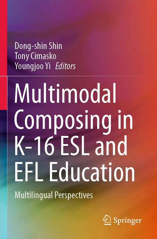 Springer Multimodal Composing in K-16 ESL and EFL Education