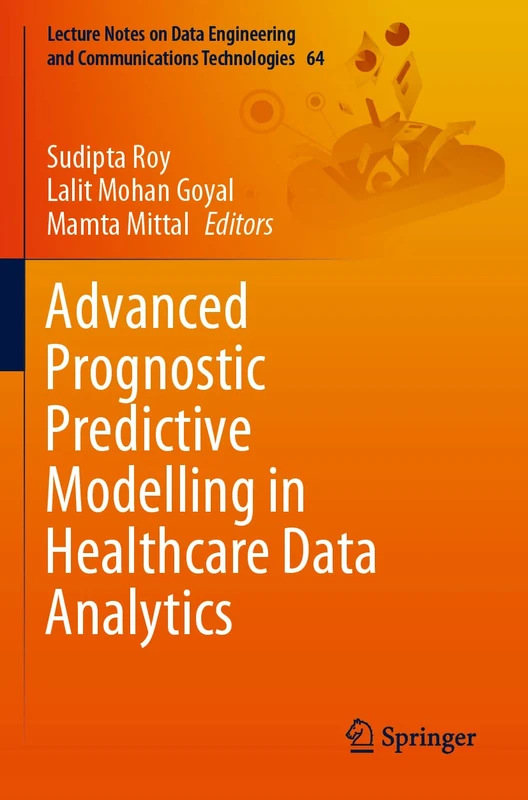 Advanced Prognostic Predictive Modelling in Healthcare Data Analytics: 64 (Lecture Notes on Data Engineering and Communications Technologies, 64)