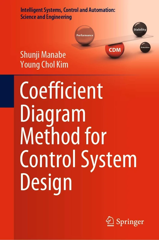 Coefficient Diagram Method for Control System Design: 99 (Intelligent Systems, Control and Automation: Science and Engineering, 99) - Image 1