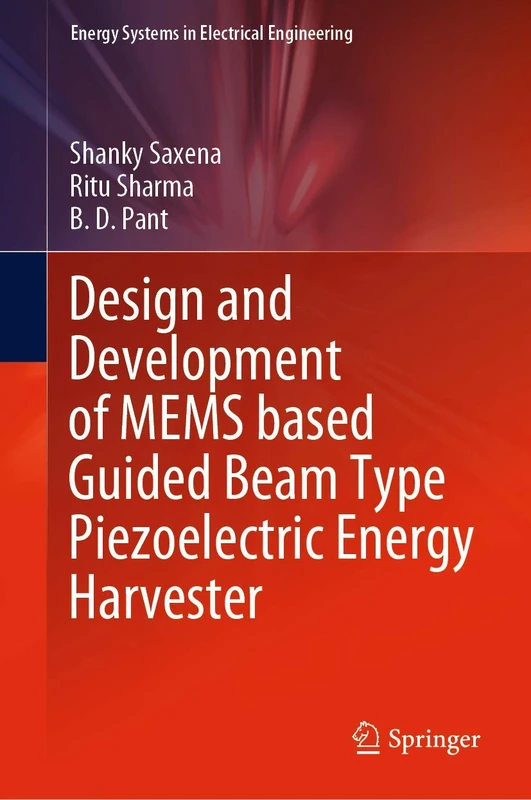 Design and Development of MEMS based Guided Beam Type Piezoelectric Energy Harvester (Energy Systems in Electrical Engineering)