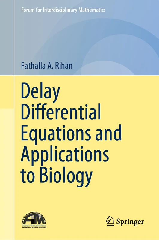 Delay Differential Equations and Applications to Biology (Forum for Interdisciplinary Mathematics)