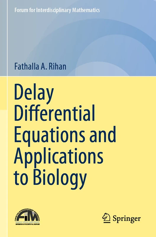 Delay Differential Equations and Applications to Biology (Forum for Interdisciplinary Mathematics)