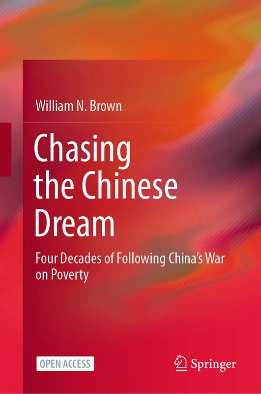 Chasing the Chinese Dream: Four Decades of Following China’s War on Poverty