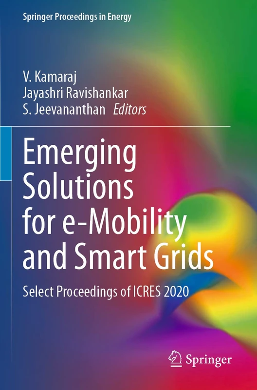 Emerging Solutions for e-Mobility and Smart Grids: Select Proceedings of ICRES 2020 (Springer Proceedings in Energy)