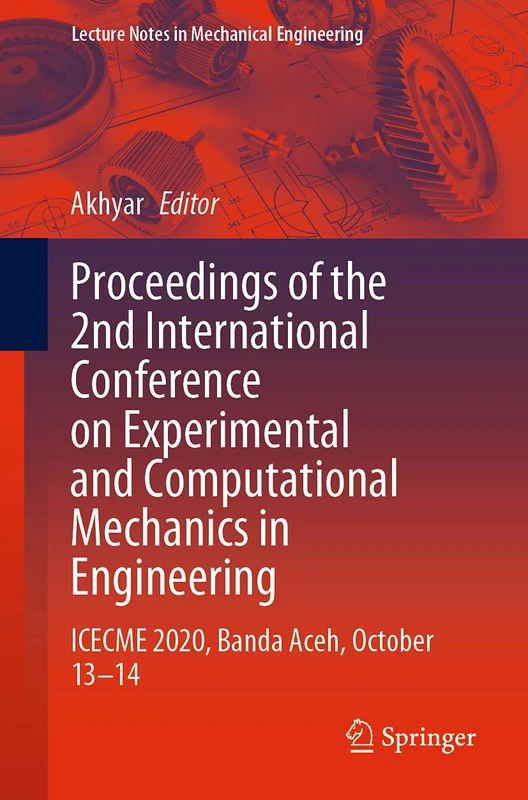 Proceedings of the 2nd International Conference on Experimental and Computational Mechanics in Engineering: ICECME 2020, Banda Aceh, October 13–14 (Lecture Notes in Mechanical Engineering)