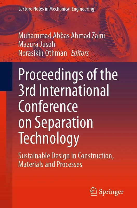 Proceedings of the 3rd International Conference on Separation Technology: Sustainable Design in Construction, Materials and Processes (Lecture Notes in Mechanical Engineering)