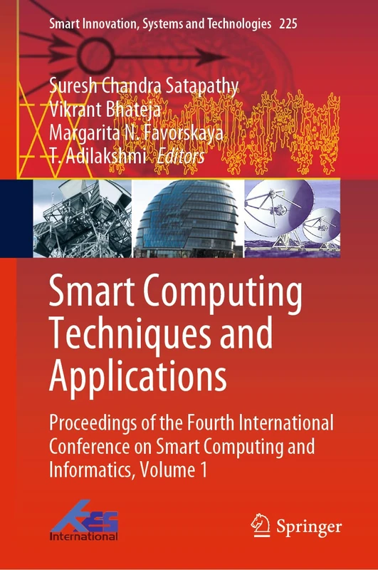 Smart Computing Techniques and Applications: Proceedings of the Fourth International Conference on Smart Computing and Informatics, Volume 1: 225 (Smart Innovation, Systems and Technologies, 225)