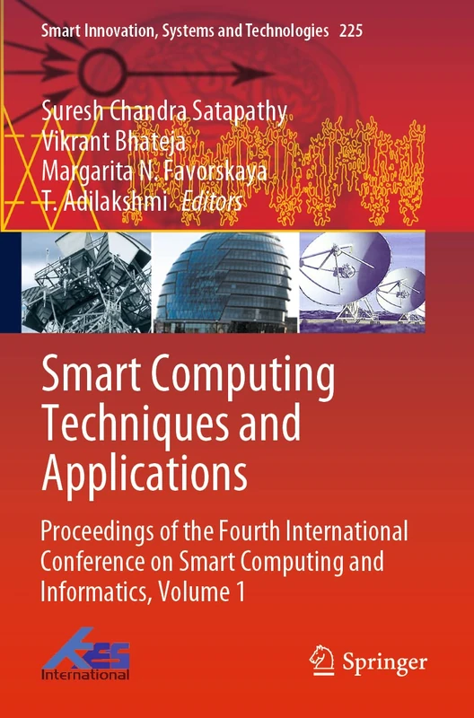 Smart Computing Techniques and Applications: Proceedings of the Fourth International Conference on Smart Computing and Informatics, Volume 1: 225 (Smart Innovation, Systems and Technologies, 225)