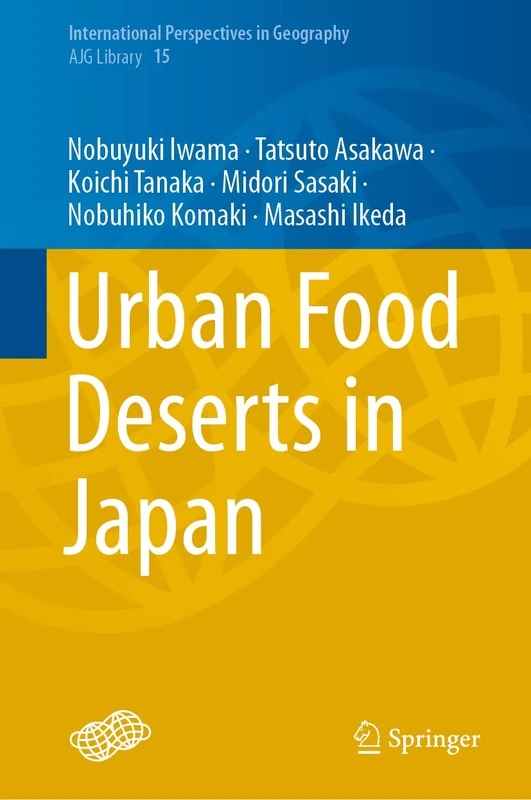 Urban Food Deserts in Japan: 15 (International Perspectives in Geography, 15)