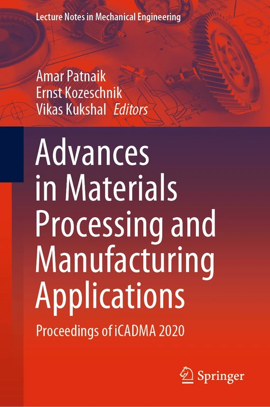 Advances in Materials Processing and Manufacturing Applications: Proceedings of iCADMA 2020 (Lecture Notes in Mechanical Engineering)