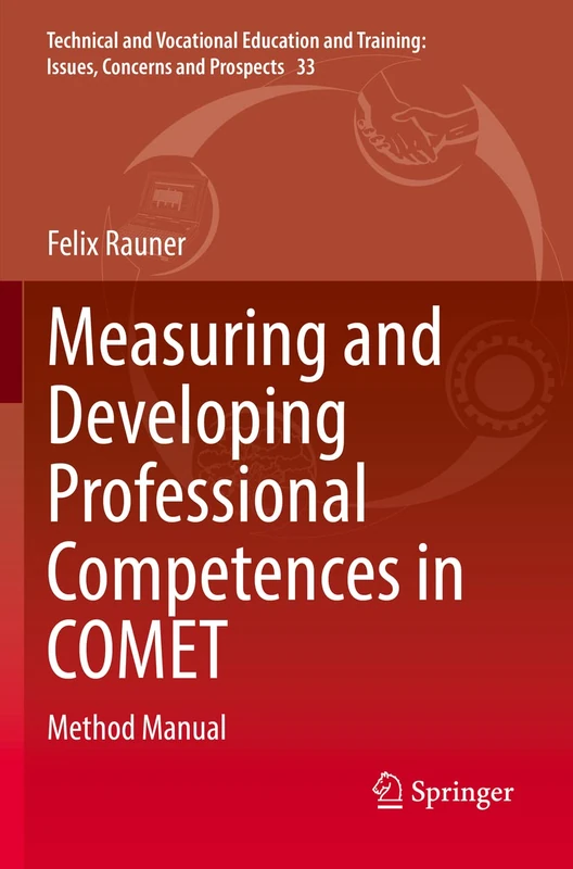 Measuring and Developing Professional Competences in COMET: Method Manual: 33 (Technical and Vocational Education and Training: Issues, Concerns and Prospects, 33)