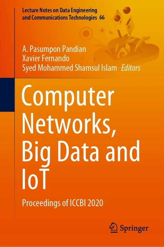 Computer Networks, Big Data and IoT: Proceedings of ICCBI 2020: 66 (Lecture Notes on Data Engineering and Communications Technologies, 66)