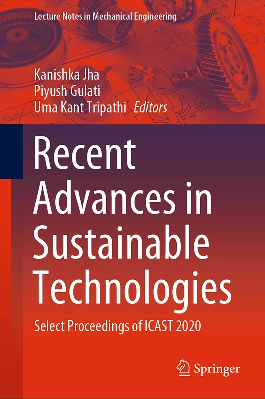 Recent Advances in Sustainable Technologies: Select Proceedings of ICAST 2020 (Lecture Notes in Mechanical Engineering)