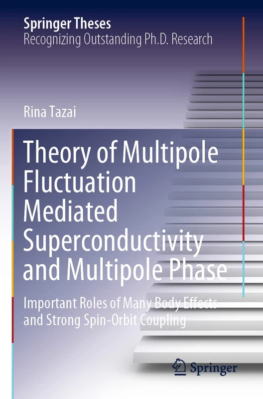 Theory of Multipole Fluctuation Mediated Superconductivity and Multipole Phase: Important Roles of Many Body Effects and Strong Spin-Orbit Coupling (Springer Theses)