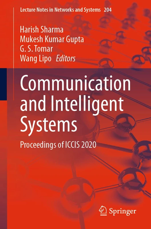 Communication and Intelligent Systems: Proceedings of ICCIS 2020: 204 (Lecture Notes in Networks and Systems, 204)