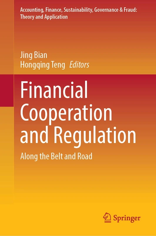 Financial Cooperation and Regulation: Along the Belt and Road (Accounting, Finance, Sustainability, Governance & Fraud: Theory and Application)