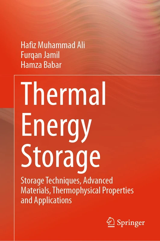 Thermal Energy Storage: Storage Techniques, Advanced Materials, Thermophysical Properties and Applications