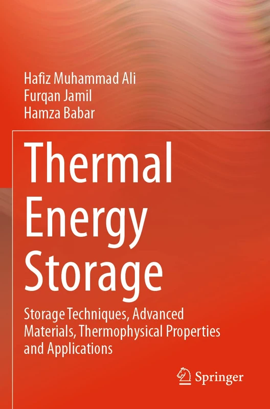 Thermal Energy Storage: Storage Techniques, Advanced Materials, Thermophysical Properties and Applications