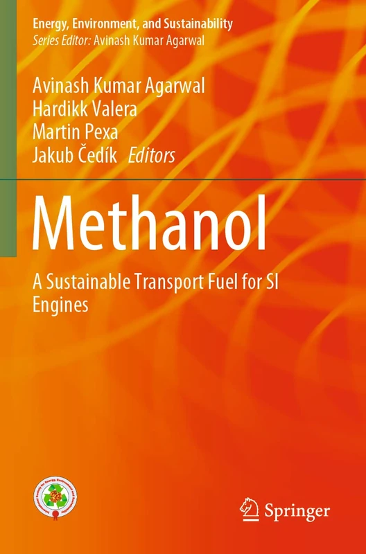 Methanol: A Sustainable Transport Fuel for SI Engines (Energy, Environment, and Sustainability)