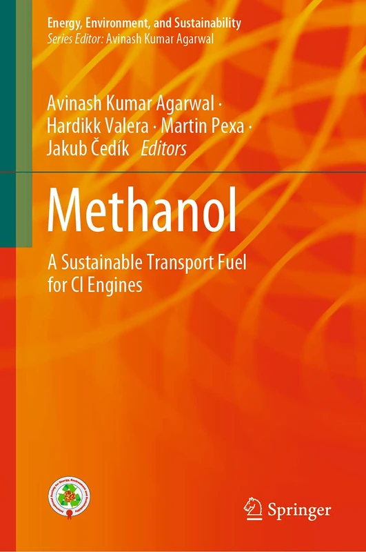 Methanol: A Sustainable Transport Fuel for CI Engines (Energy, Environment, and Sustainability)