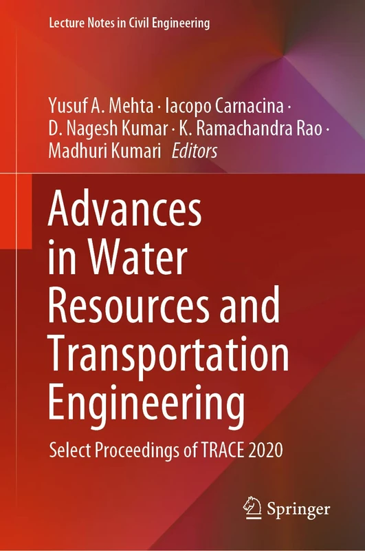 Advances in Water Resources and Transportation Engineering: Select Proceedings of TRACE 2020: 149 (Lecture Notes in Civil Engineering, 149)