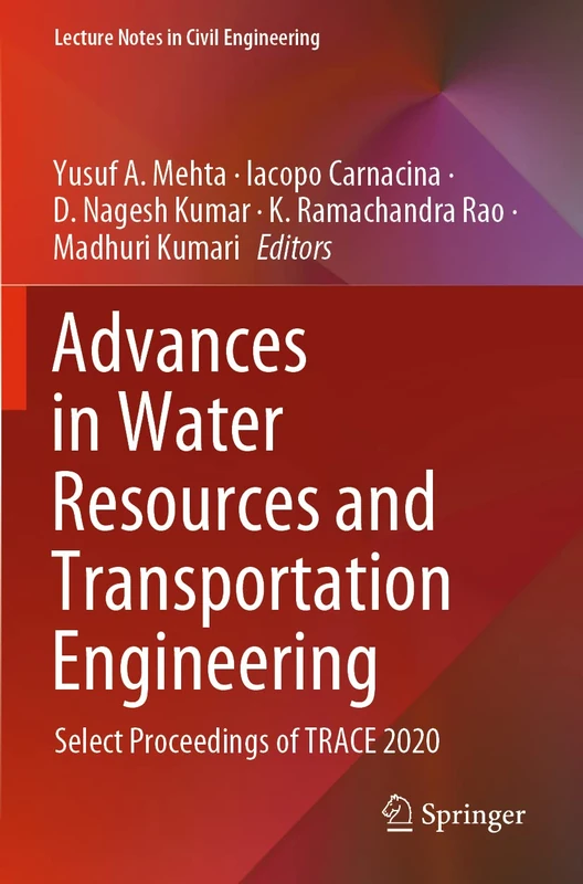 Advances in Water Resources and Transportation Engineering: Select Proceedings of TRACE 2020: 149 (Lecture Notes in Civil Engineering, 149)