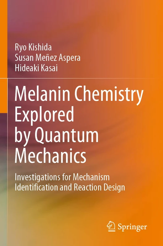 Melanin Chemistry Explored by Quantum Mechanics: Investigations for Mechanism Identification and Reaction Design