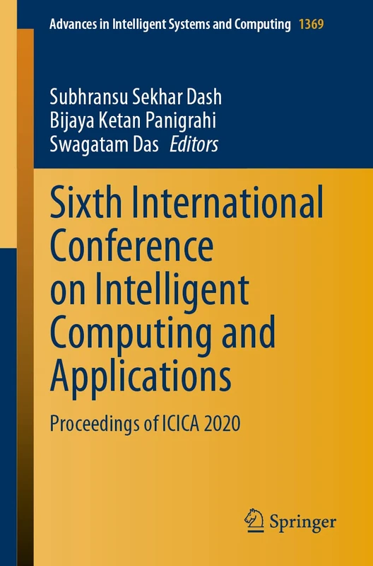 Sixth International Conference on Intelligent Computing and Applications: Proceedings of ICICA 2020: 1369 (Advances in Intelligent Systems and Computing, 1369)