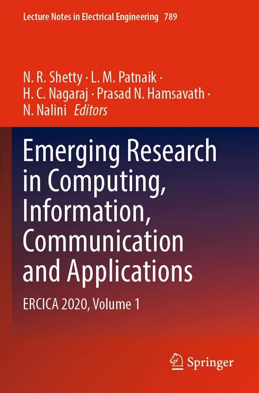 Emerging Research in Computing, Information, Communication and Applications: ERCICA 2020, Volume 1: 789 (Lecture Notes in Electrical Engineering, 789)
