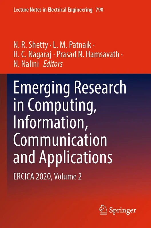 Emerging Research in Computing, Information, Communication and Applications: ERCICA 2020, Volume 2: 790 (Lecture Notes in Electrical Engineering, 790)