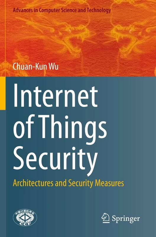 Internet of Things Security: Architectures and Security Measures (Advances in Computer Science and Technology)