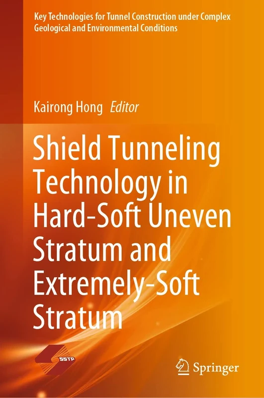 Shield Tunneling Technology in Hard-Soft Uneven Stratum and Extremely-Soft Stratum (Key Technologies for Tunnel Construction under Complex Geological and Environmental Conditions)